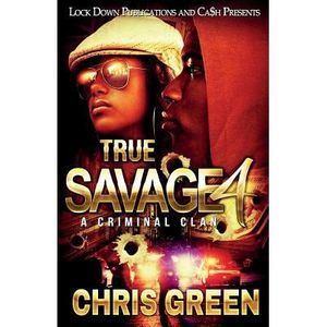 True Savage 4: A Criminal Clan -- Chris Green